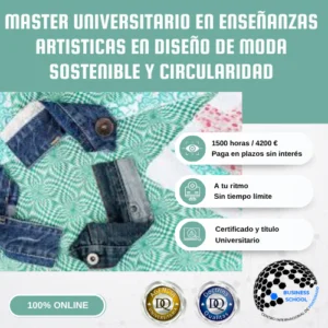 Máster Universitario en Enseñanzas Artísticas en Diseño de Moda Sostenible y Circularidad